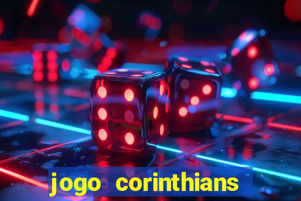 jogo corinthians vai passar aonde